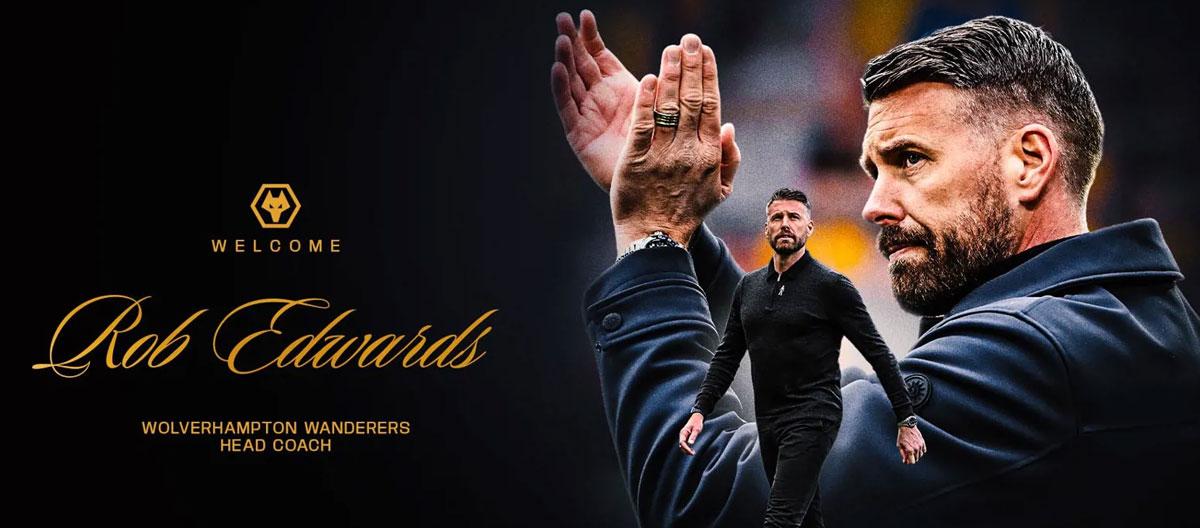 “狼队”正式委任米德尔斯堡主帅罗布·爱德华兹为新主教练..