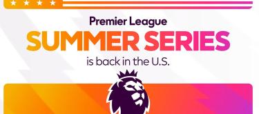 英超夏季季前热身系列赛将2025年夏天重返美国..