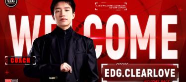 EDG英雄联盟分部宣布Clearlove回归，并担任EDG英雄联盟分部主教练